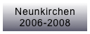 Neunkirchen 2006-2008